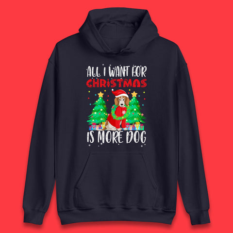 All I Want For Christmas Is More Dog Cute Christmas Dog Xmas Dogs Lover Unisex Hoodie