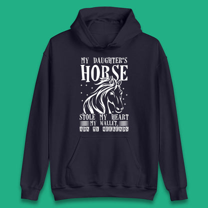 My Daughter’s Horse Stole My Heart My Wallet And My Weekends Funny Cowgirl Horse Lover Unisex Hoodie