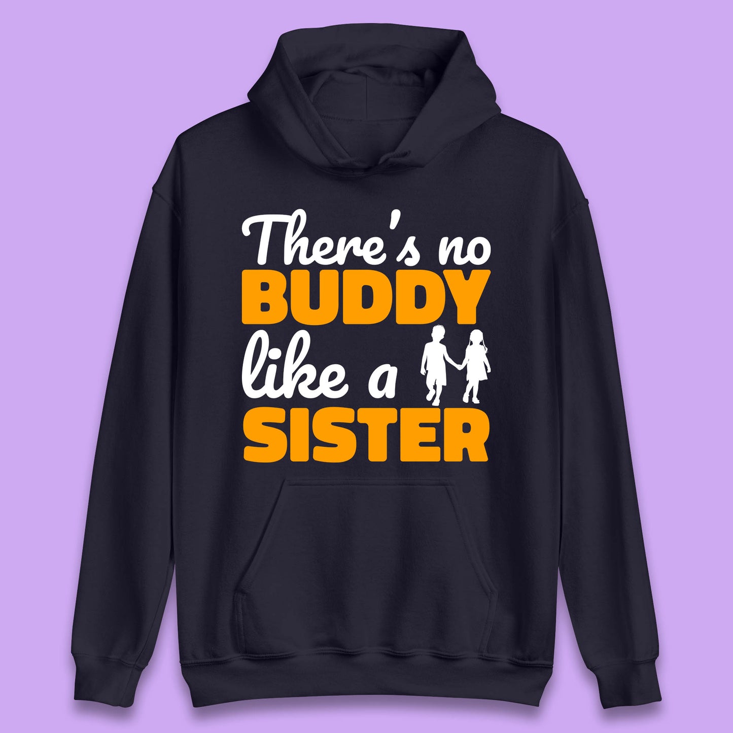 There's No Buddy Like A Sister Funny Siblings Novelty Best Buddy Sister Quote Unisex Hoodie