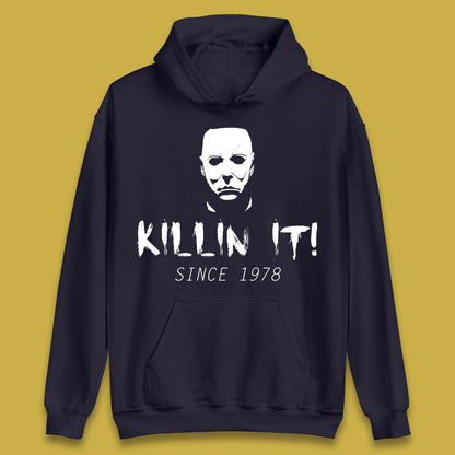 Killin It Since 1978 Halloween Michael Myers Horror Movie Unisex Hoodie