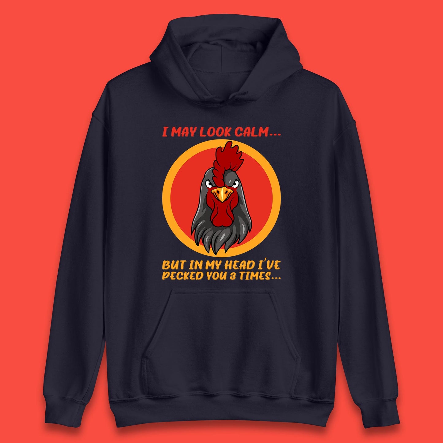 I May Look Clam But In My Head I've Pecked You 3 Times Funny Chicken Sarcastic Rooster Humor Unisex Hoodie