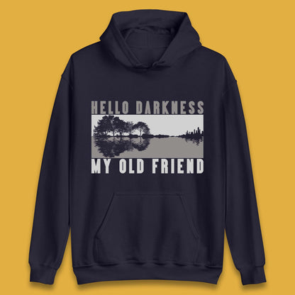 Hello Darkness My Old Friend Unisex Hoodie