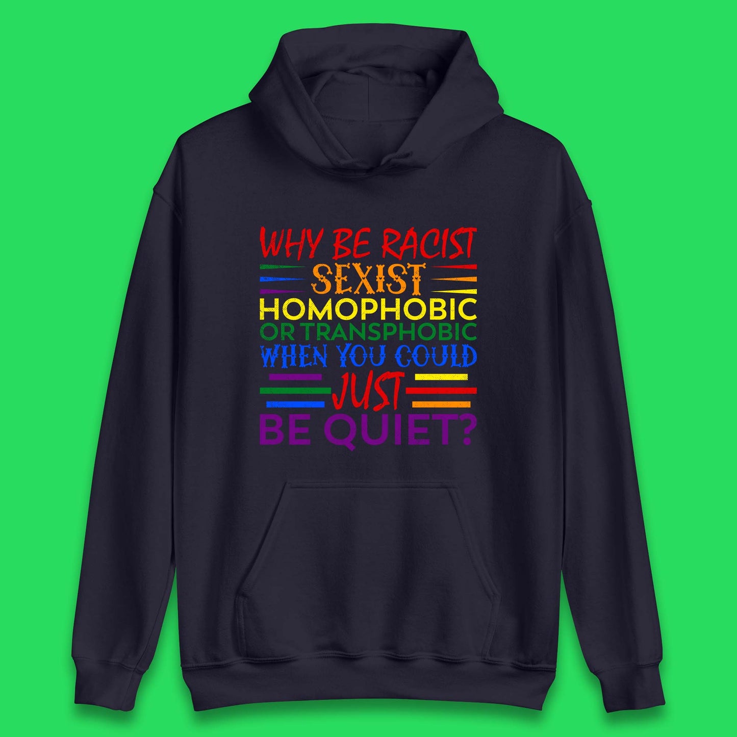 Why Be Racist Sexist Homophobic Unisex Hoodie