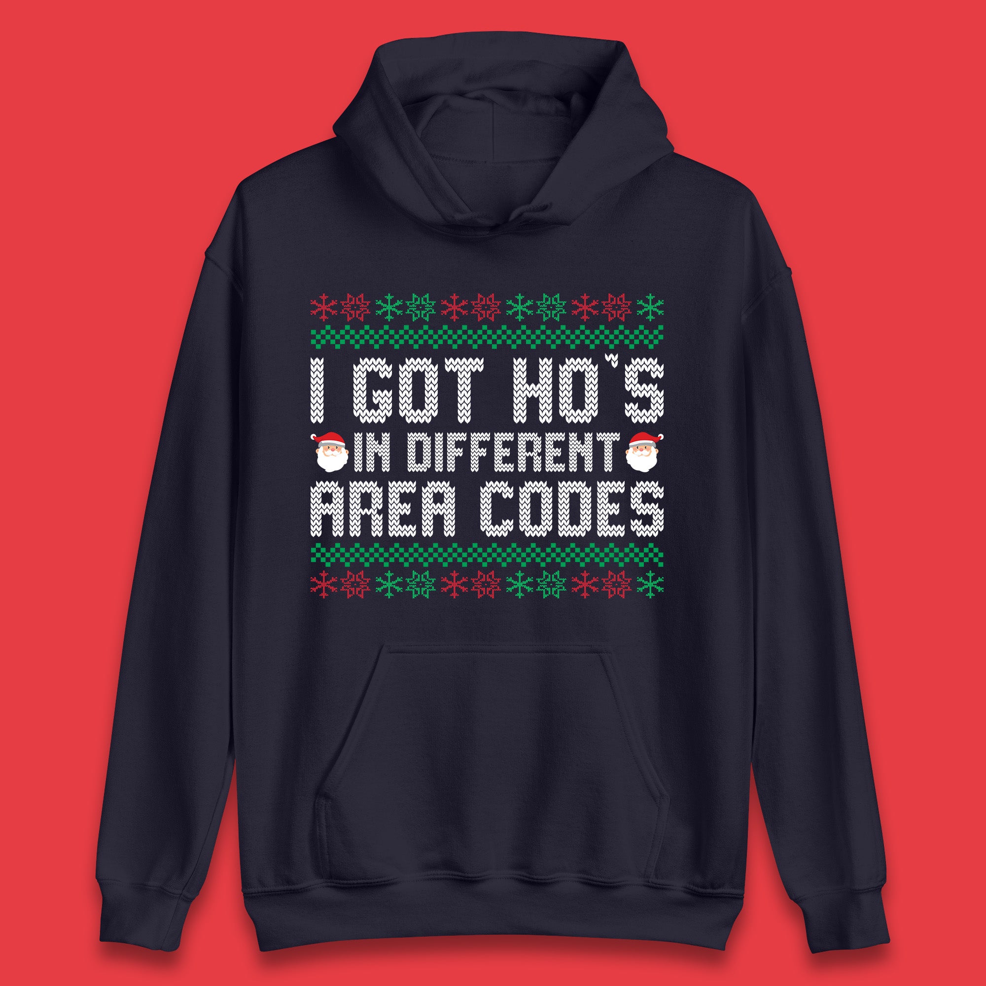 I Got  Ho's in Different Area Codes Christmas Santa Claus Funny Ugly Xmas Unisex Hoodie