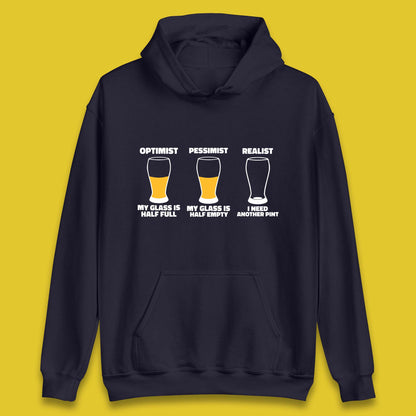 Optimist My Glass Is Half Full Pessimist My Glass Is Half Empty Realist I Need Another Pint Funny Beer Drinker Unisex Hoodie