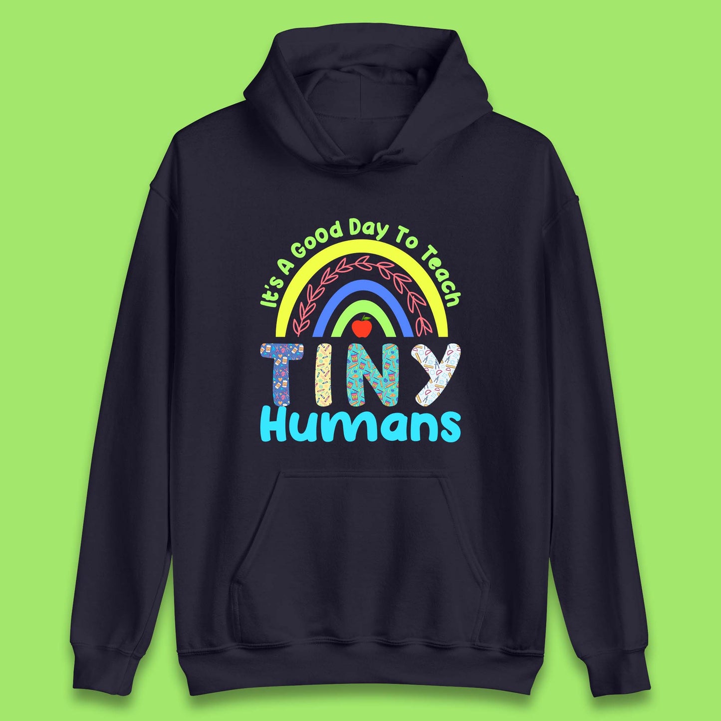 It's A Good Day To Teach Tiny Humans Funny Teacher Teaching Back To School Teacher Appreciation Unisex Hoodie