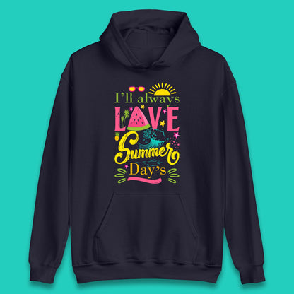 I'll Always Love Summer Day Summertime Love Summer Day's Beach Unisex Hoodie