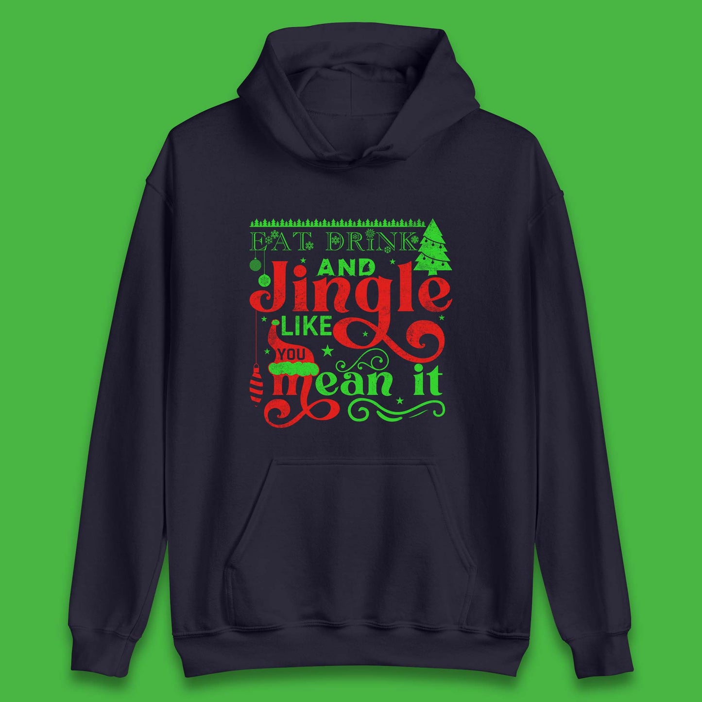 eat drink and jingle like you mean it hoodie