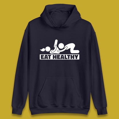 Eat Healthy Funny Vulgar Adult Humor Valentines Day Unisex Hoodie