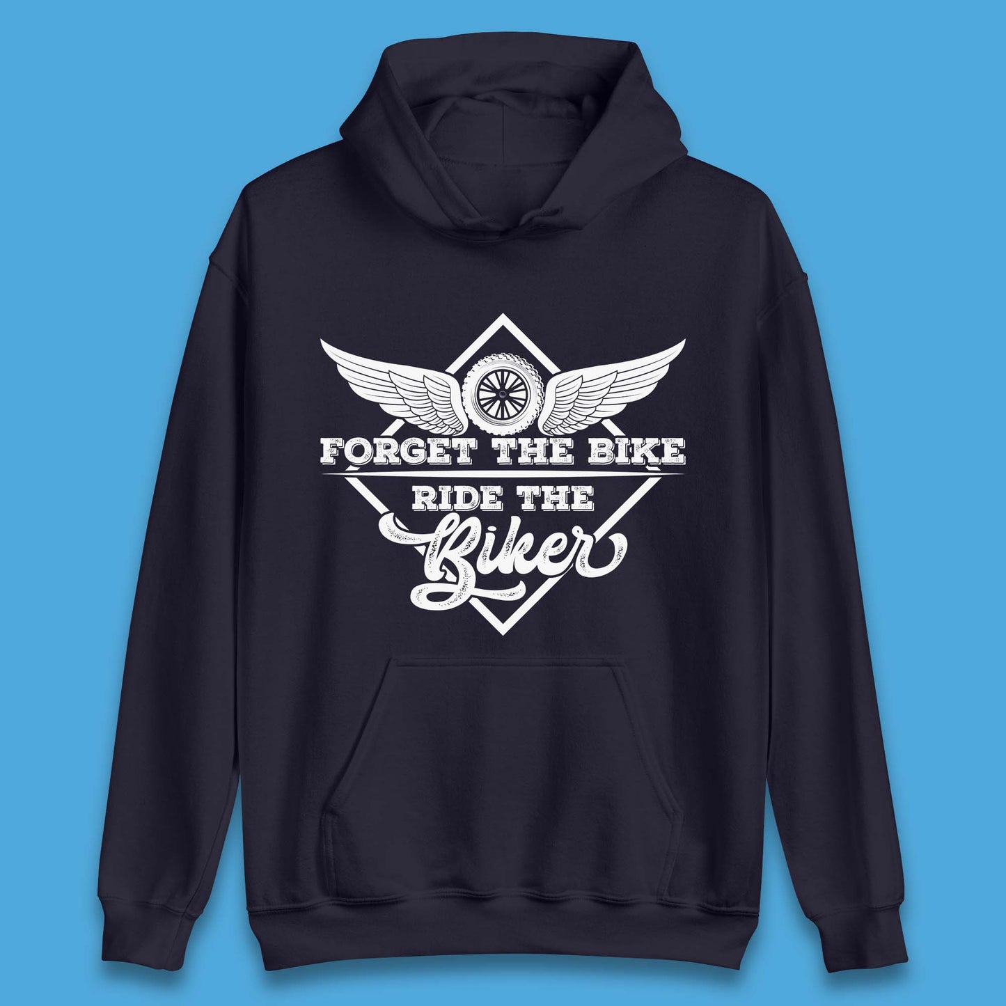Forget The Bike Ride The Bikers Unisex Hoodie