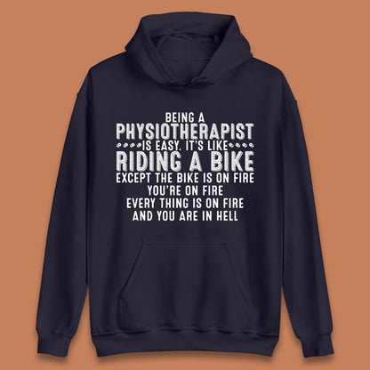 Being A Physiotherapist Is Easy It's Like Riding A Bike Except The Bike Is On Fire Unisex Hoodie