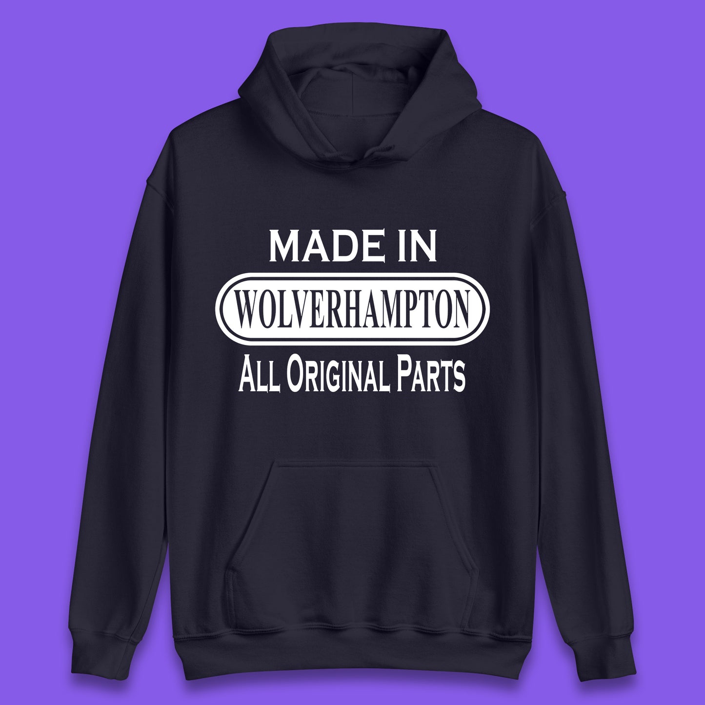 Made In Wolverhampton All Original Parts Vintage Retro Birthday City In West Midlands, England Gift Unisex Hoodie