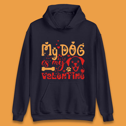 My Dog Is My Valentine Unisex Hoodie