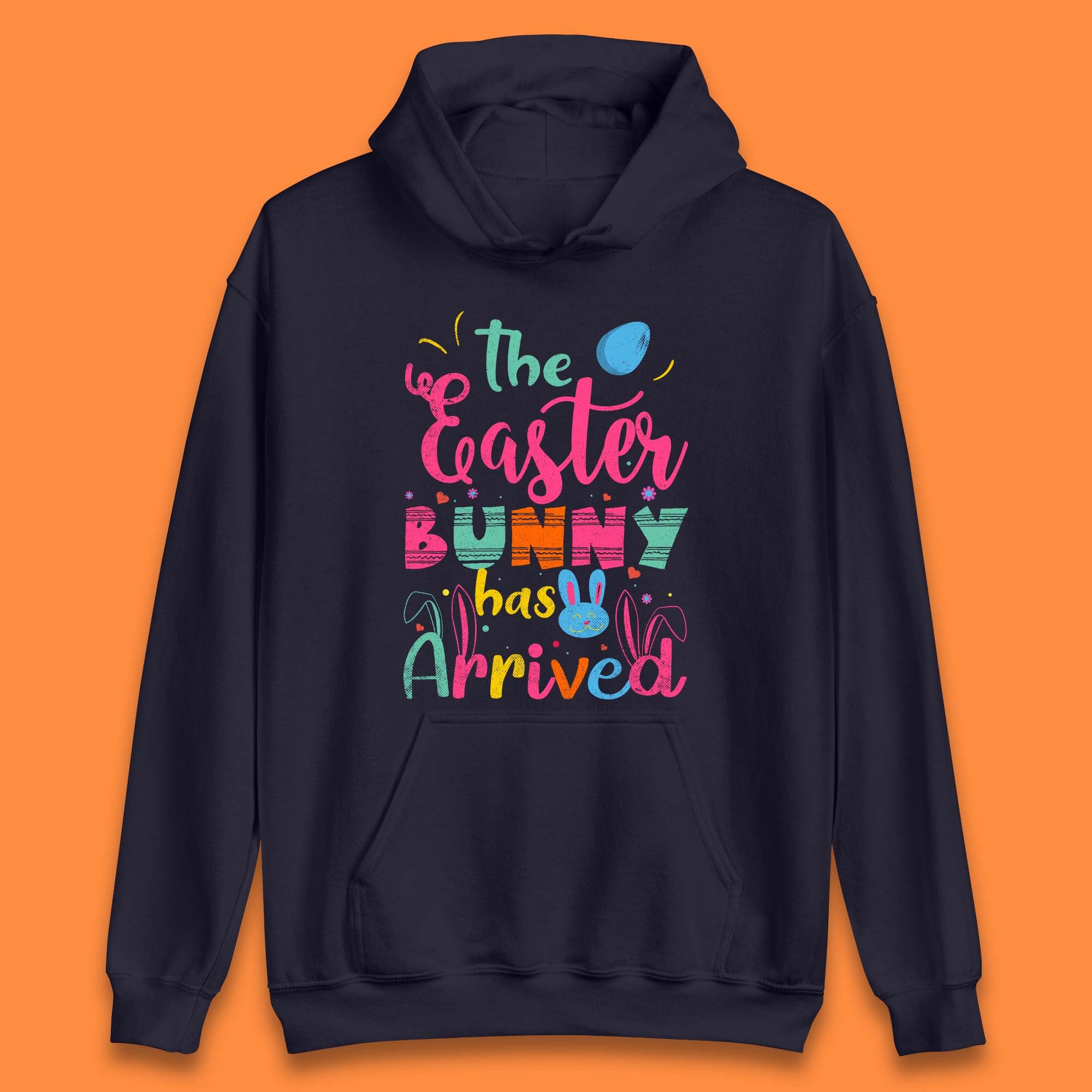 The Easter Bunny Has Arrived Unisex Hoodie