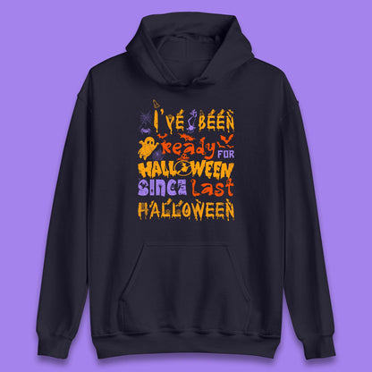 I've Been Ready For Halloween Since Last Halloween Pumpkin Spice Spooky Vibes Unisex Hoodie
