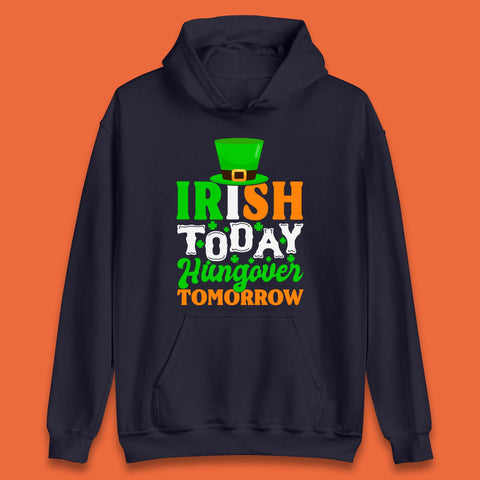 Irish Today Hungover Tomorrow Unisex Hoodie