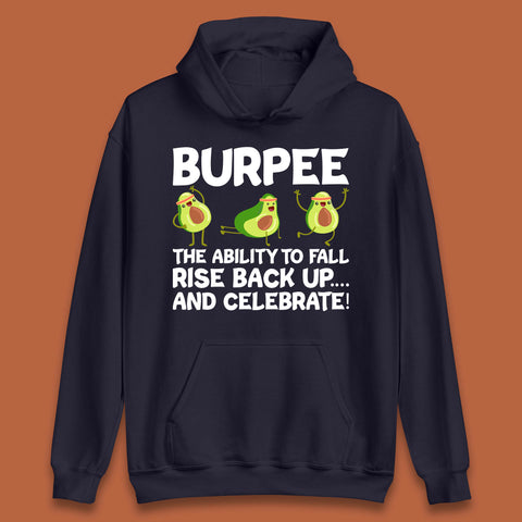 Burpee Avocado Fitness Enthusiasts Burpee The Ability To Fall Rise Back Up And Celebrate Unisex Hoodie