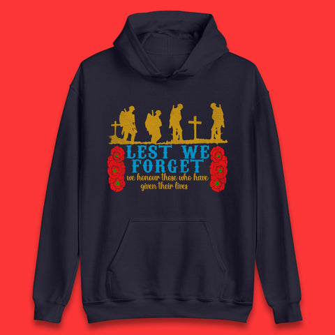 Lest We Forget We Honour Those Who Have Given Their Lives Remembrance Day Unisex Hoodie