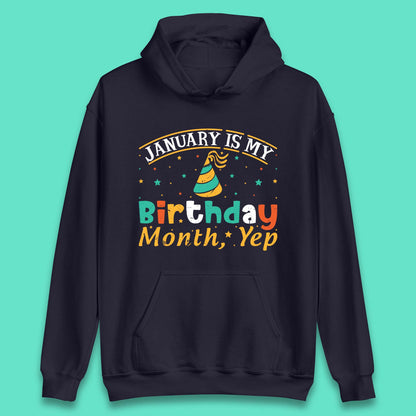 January Is My Birthday Month Yep Unisex Hoodie