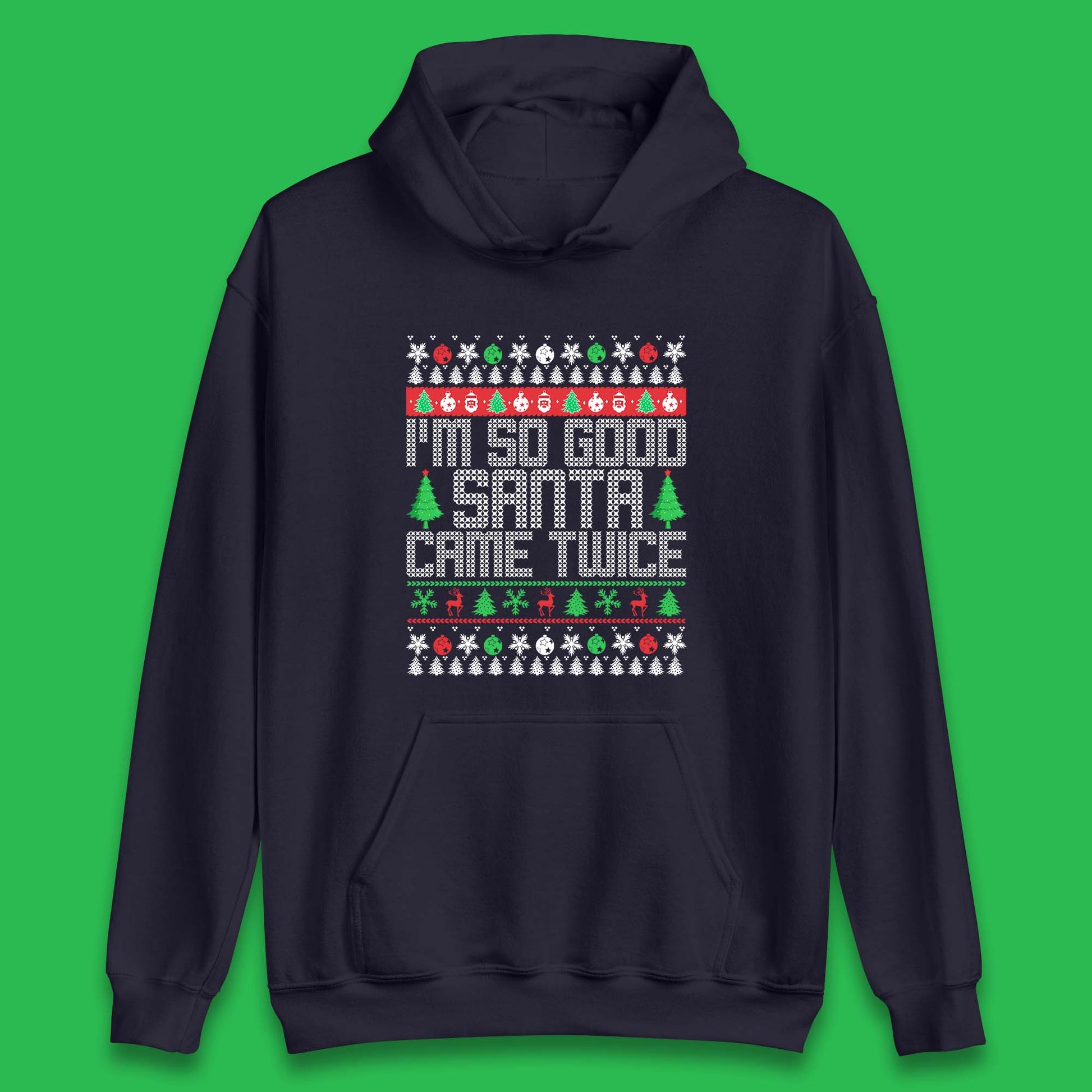 i'm so good santa came twice hoodie