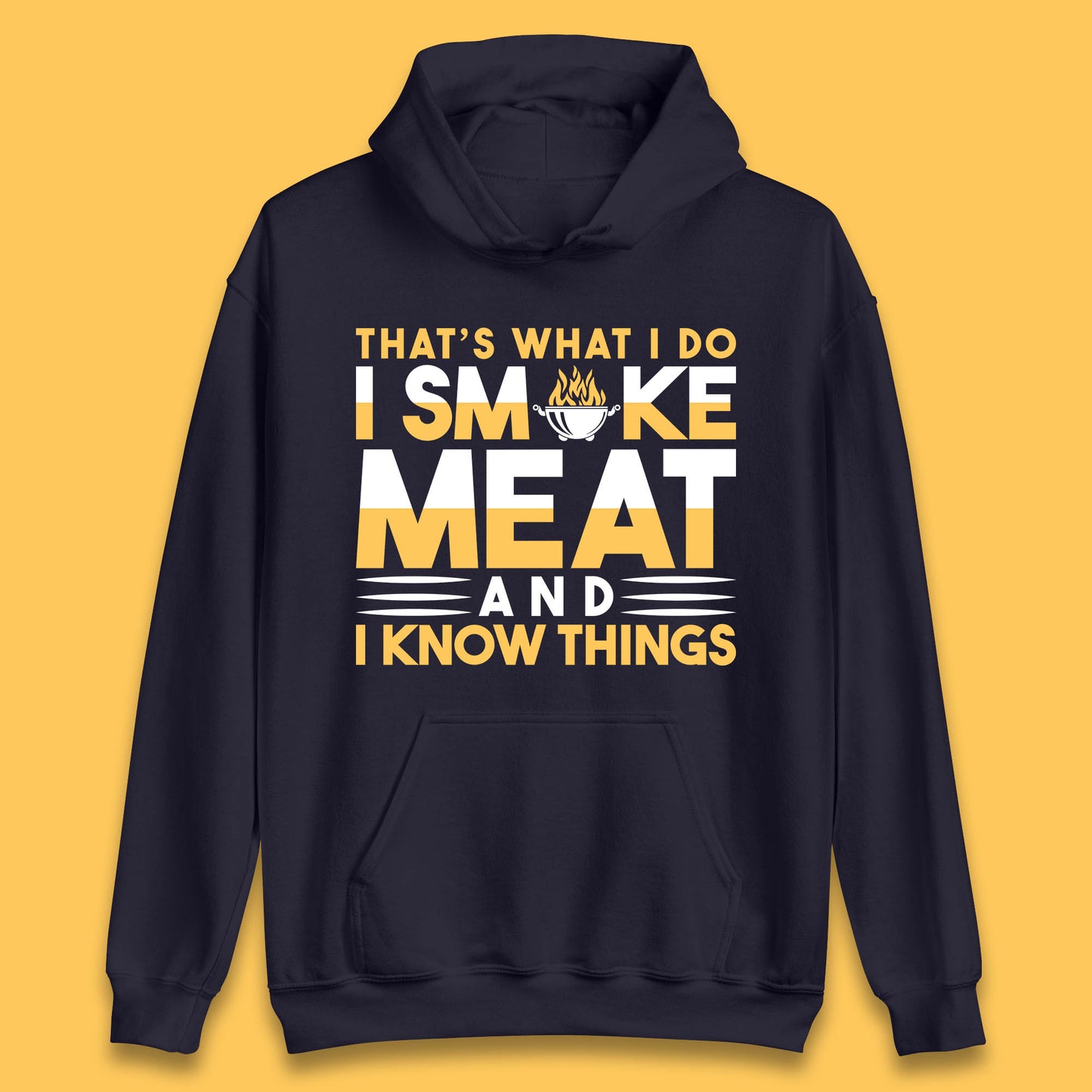 That's What I Do I Smoke Meat And I Know Things Funny BBQ Chef Grill Master Unisex Hoodie