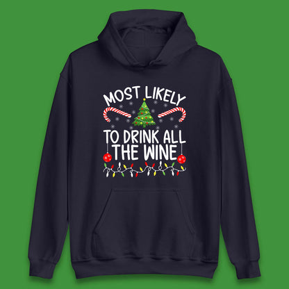 Most Likely To Drink All The Wine Funny Christmas Holiday Xmas Unisex Hoodie