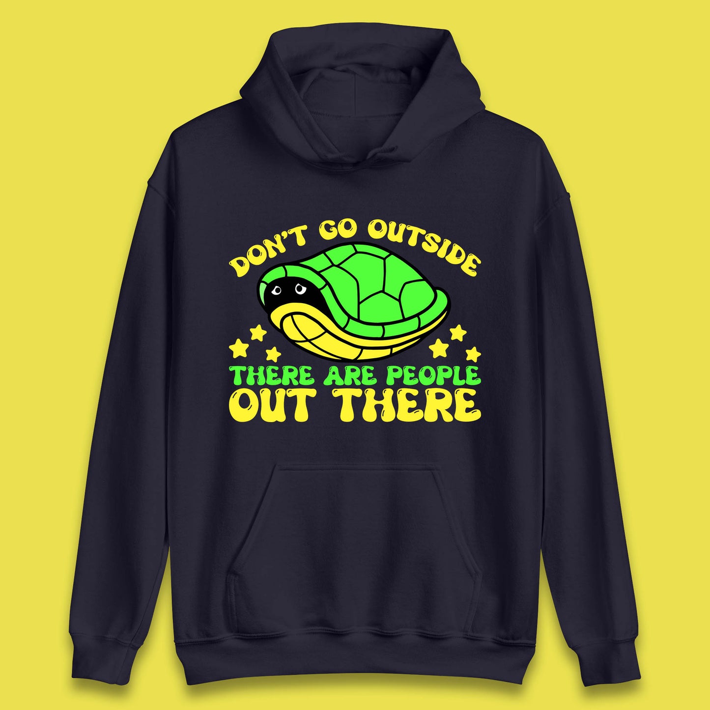 Don't Go Outside There Are People Out There Funny Turtle Unisex Hoodie