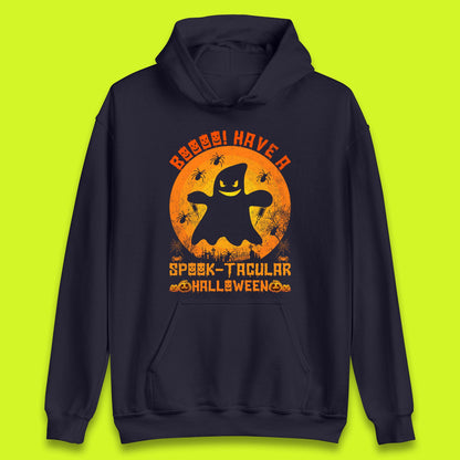 Boo Have A Spook Tacular Halloween Boo Ghost Horror Scary Spooky Season Unisex Hoodie