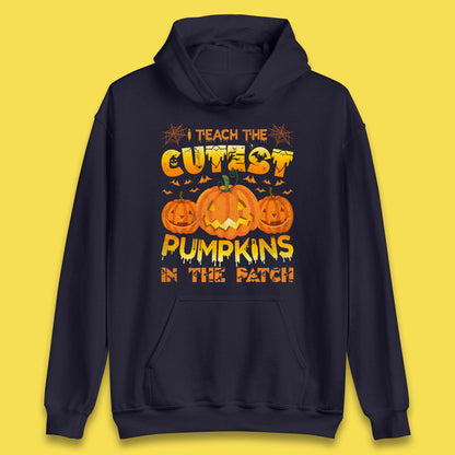 I Teach The Cutest Pumpkins in The Patch Halloween Pumpkin Teacher Costume Gift Unisex Hoodie