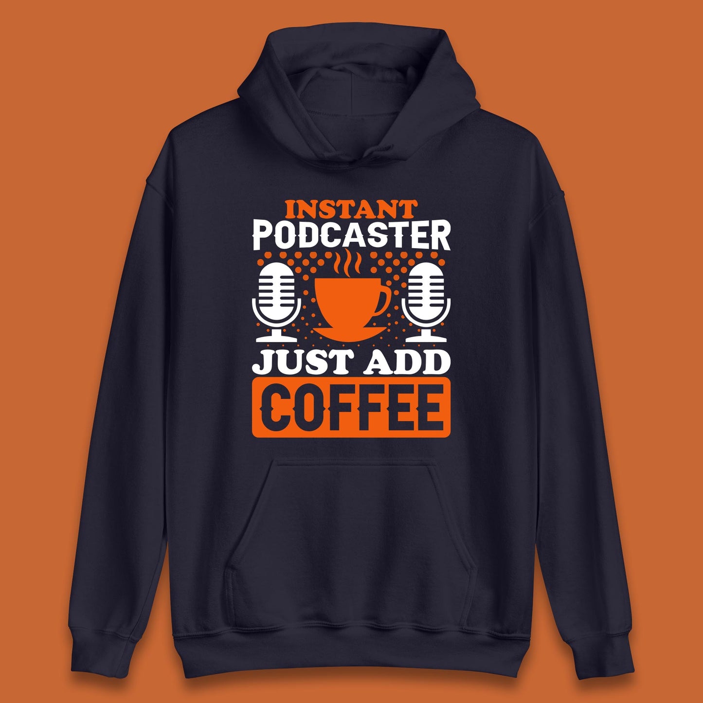 Instant Podcaster Just Add Coffee Podcast Coffee Lover Podcasting Caffeine Microphone Unisex Hoodie