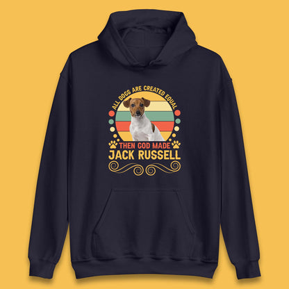 All Dogs Are Created Equal Then God Made Jack Russell Dog Lovers Unisex Hoodie