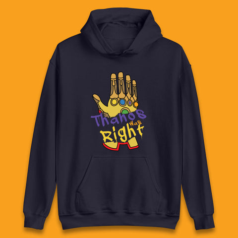 Thanos Was Right Marvel Thanos Infinity Gauntlet Marvel Avengers Infinity War Unisex Hoodie