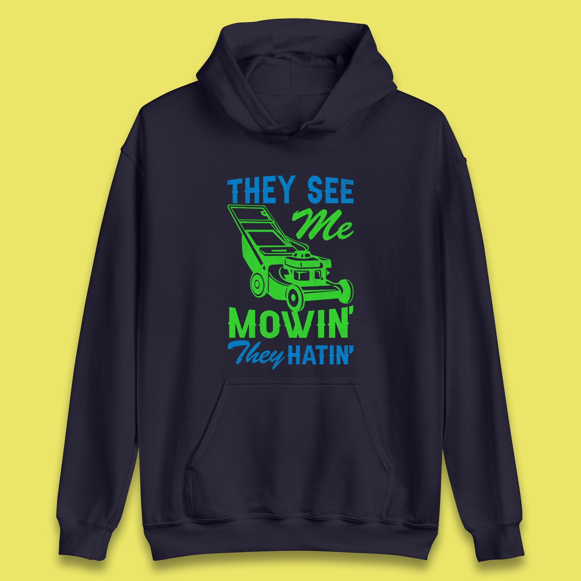 They See Me Mowin They Hatin Unisex Hoodie