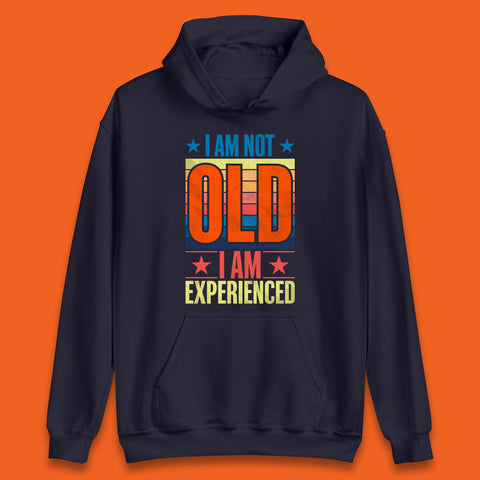 I'm Not Old Man I'm Experienced Funny Saying Retired Old Man Retirement Funny Quote Unisex Hoodie