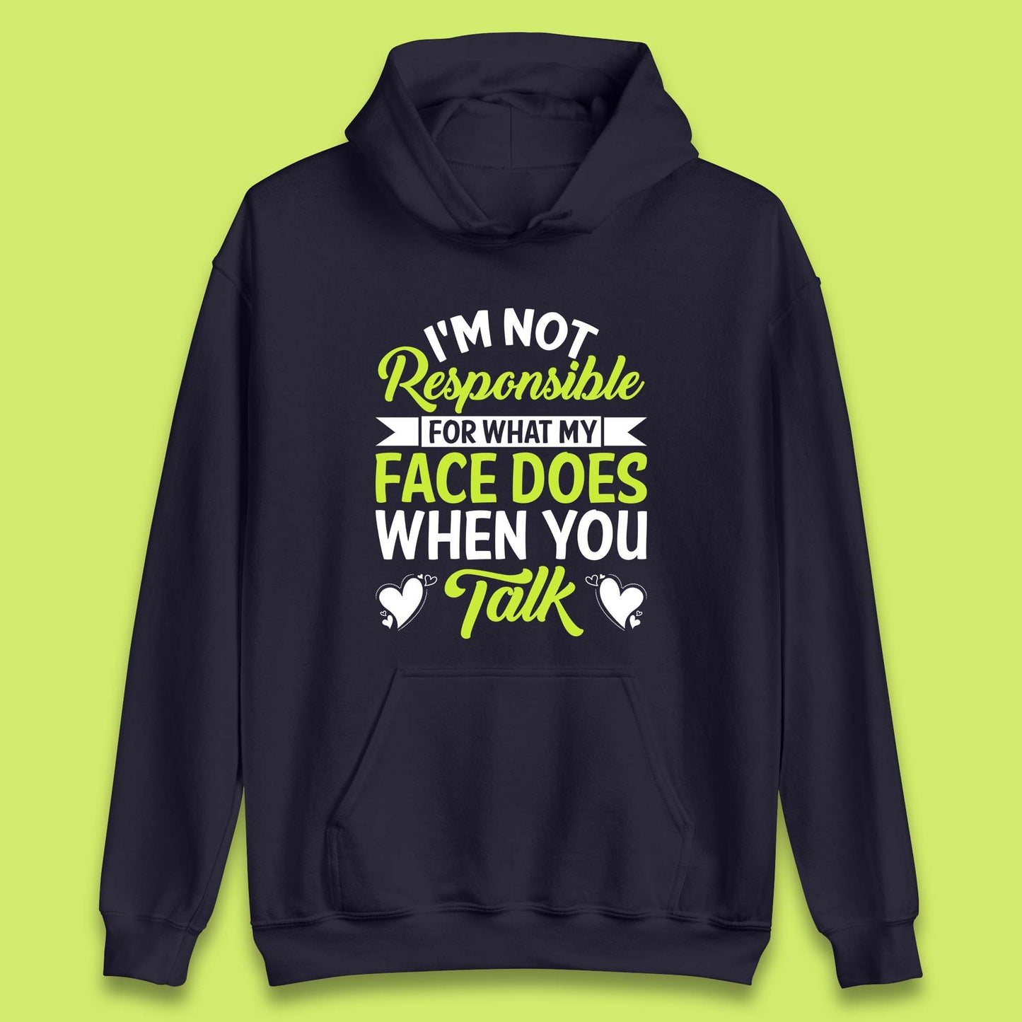 I'm Not Responsible For What My Face Does When You Talk Funny Saying Unisex Hoodie