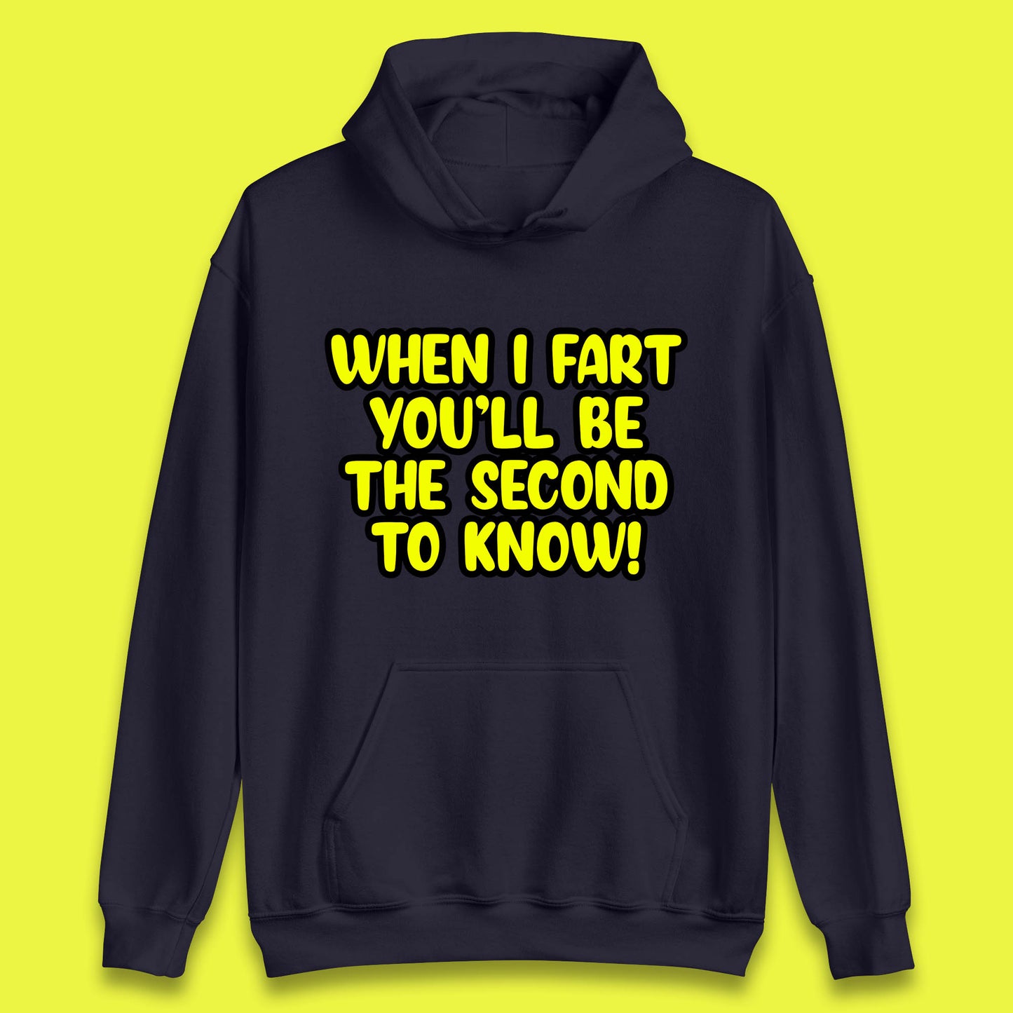 When I Fart You'll Be The Second To Know Funny Sarcastic Fart Humor Rude Offensive Joke Unisex Hoodie