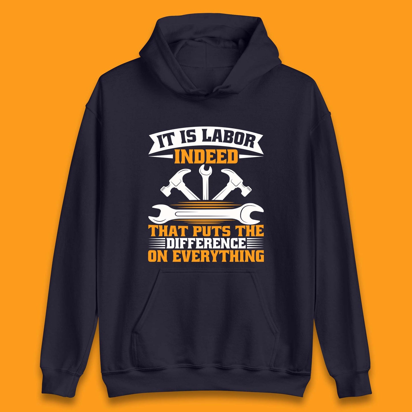 It Is Labor Indeed Unisex Hoodie