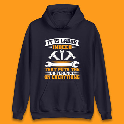 It Is Labor Indeed Unisex Hoodie