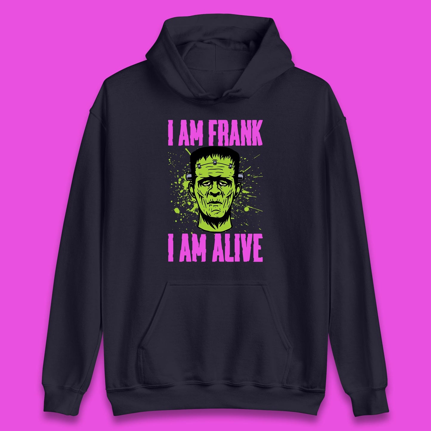 I Am Frank I Am Alive Halloween Green Frankenstein Monster Zombie Horror Face Unisex Hoodie