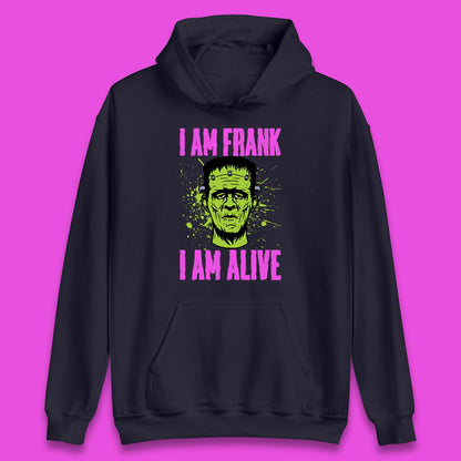 I Am Frank I Am Alive Halloween Green Frankenstein Monster Zombie Horror Face Unisex Hoodie