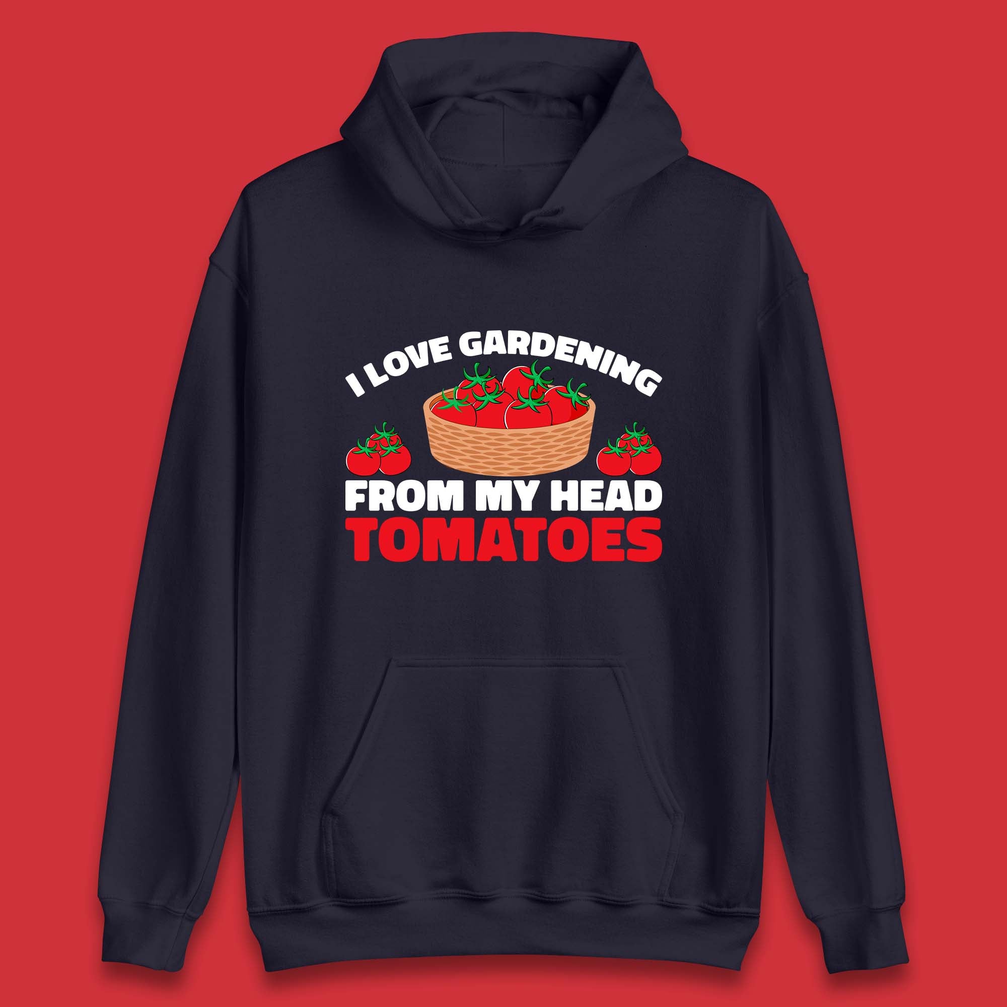 I Love Gardening From My Head Tomatoes Funny Gardeners Garden Unisex Hoodie