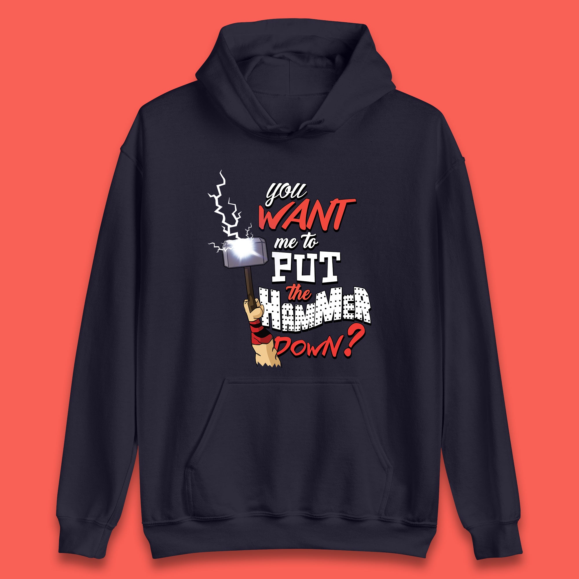 Thor Quote You Want Me To Put The Hammer Down? Thor Hammer Marvel Avengers Superheros Movie Character  Unisex Hoodie
