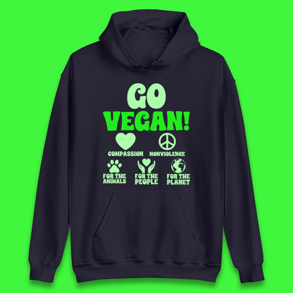 Go Vegan Compassion Nonviolence For The Animals For The People For The Planet Unisex Hoodie