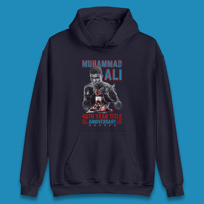 Muhammad Ali 45th Year Title Anniversary American Heavyweight Boxer World Boxing Champion Unisex Hoodie
