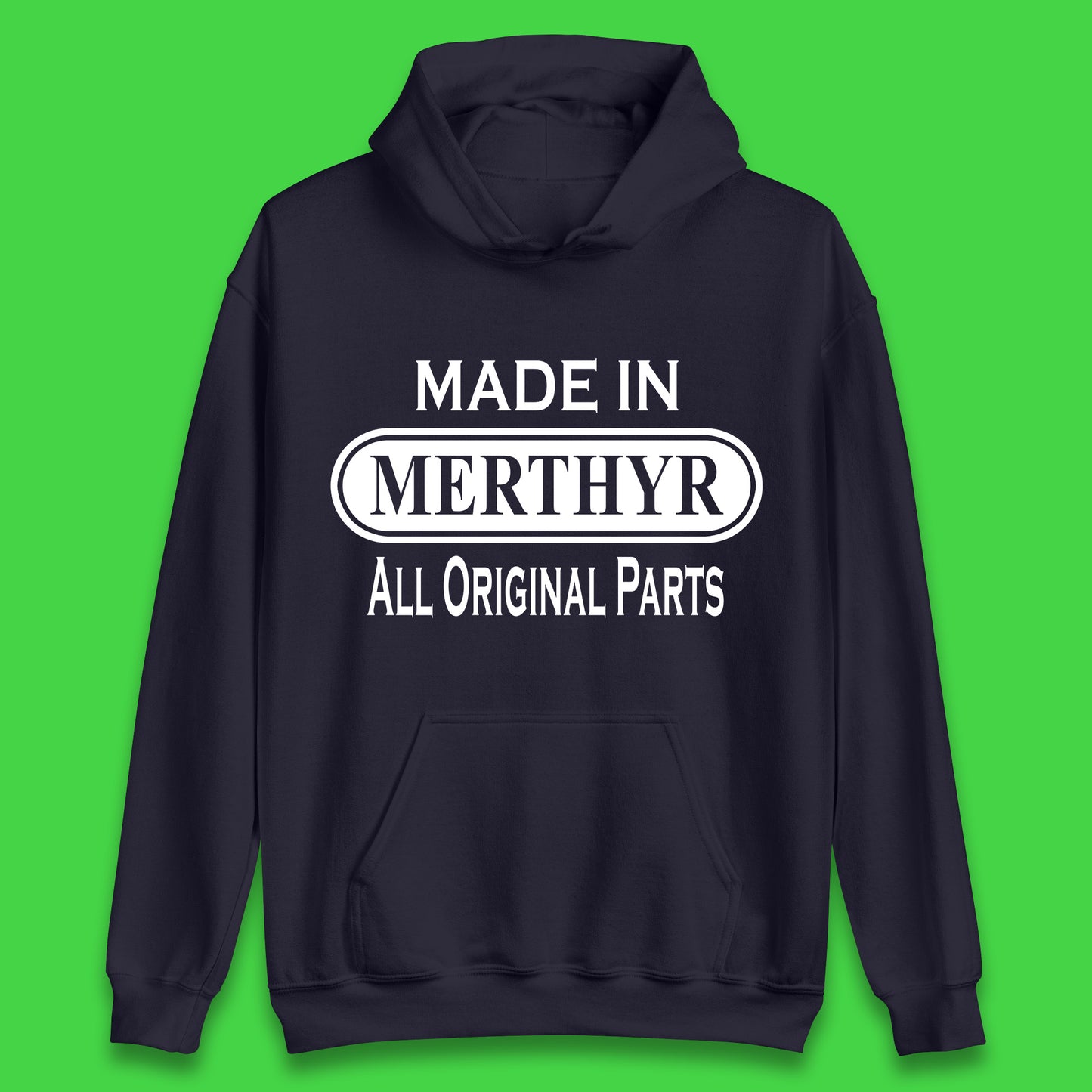 Made In Merthyr All Original Parts Vintage Retro Birthday Merthyr Tydfil Town In Wales Unisex Hoodie