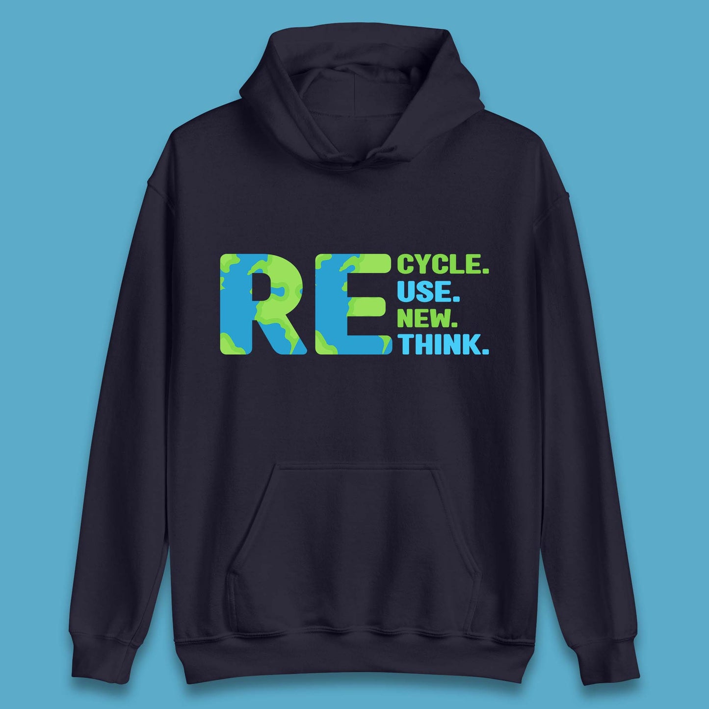 Recycle Reuse Renew Rethink Earth Day Environmental Activism Unisex Hoodie