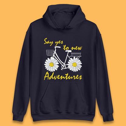 Say Yes To New Adventure Unisex Hoodie