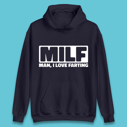Milf Man I Love Farting Funny Fart Joke Farting Humorous Unisex Hoodie