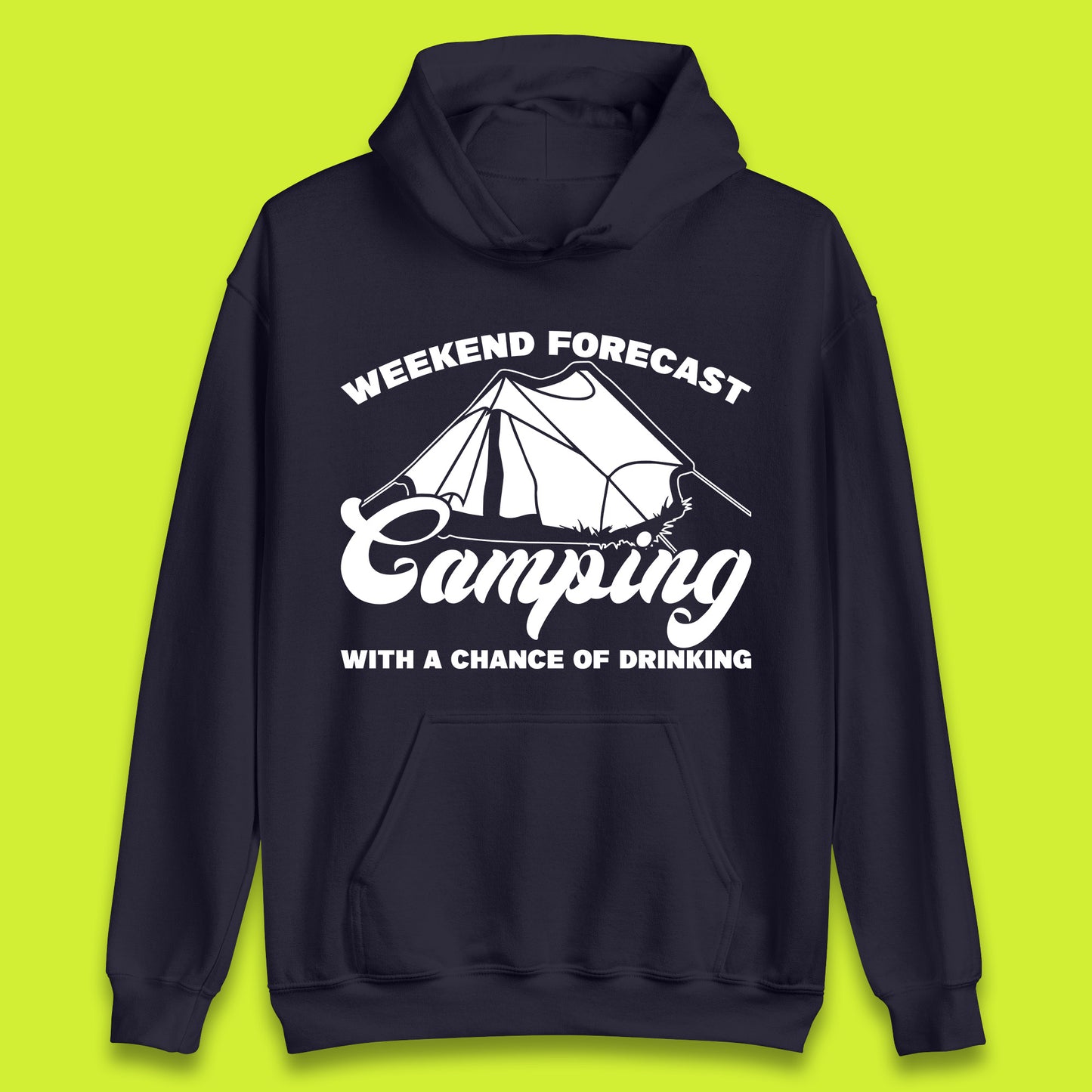 Weekend Forcast Camping With A Chance Of Drinking Funny Camper Camping Drinking Lovers Unisex Hoodie