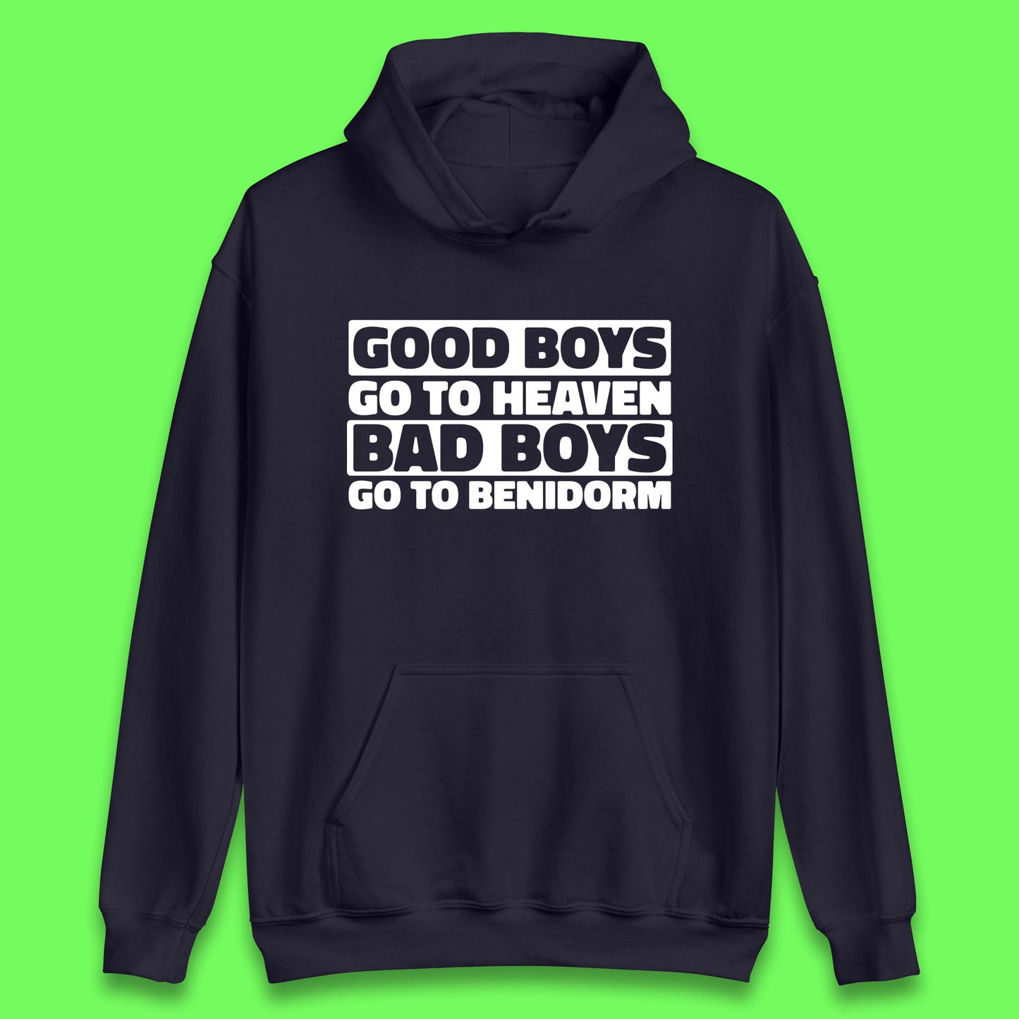 Good Boys Go To Heaven Bad Boys Go To Benidorm Hoodie